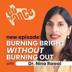 Dr. Nina Rawal - Burning Bright Without Burning Out