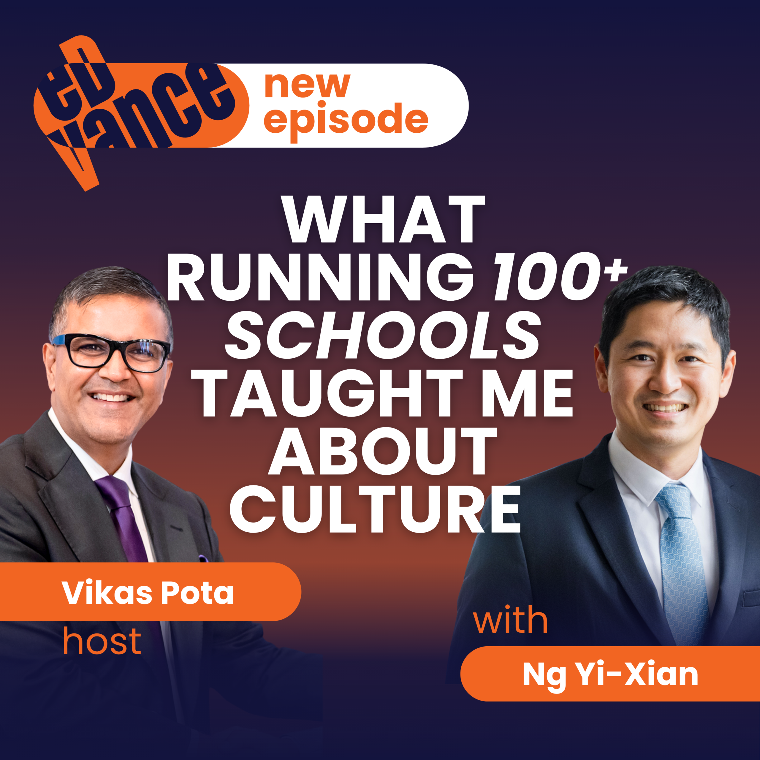 Podcast cover featuring Vikas Pota and Ng Yi-Xian discussing lessons from running over 100 schools about culture