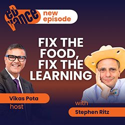 Vikas Pota and Stephen Ritz discuss Fix the Food, Fix the Learning in a new episode of the Vikas Pota podcast.
